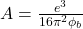 A=\frac{e^3}{16\pi^{2}\hbare\phi_b}