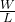 \frac{W}{L}