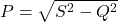 P = \sqrt{S^2 - Q^2}