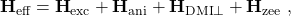 \textbf{H}_\textrm{eff} = \textbf{H}_\textrm{exc} + \textbf{H}_\textrm{ani} + \textbf{H}_{\textrm{DMI}{\bot}} + \textbf{H}_\textrm{zee}\ ,