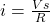 i=\frac{Vs}{R}