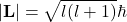 \[|\textrm{\textbf{L}}|=\sqrt{l(l+1)}\hbar\]