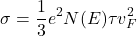 \[\sigma=\frac{1}{3}e^2N(E)\tau v_F^2\]