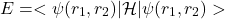 \[E = <\psi(r_1, r_2)|\mathcal{H}|\psi(r_1, r_2)>\]