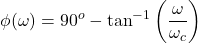 \[\phi(\omega) = 90^o-\text{tan}^{-1}\left(\frac{\omega}{\omega_c}\right)\]