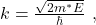 k=\frac{\sqrt{2m^* E}}{\hbar}\ ,