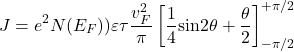 \[J=e^2N(E_F))\varepsilon\tau\frac{v^2_F}{\pi}\left[\frac{1}{4}\text{sin}2\theta+\frac{\theta}{2}\right]^{+\pi/2}_{-\pi/2}\]