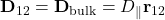 \textbf{D}_{12} = \textbf{D}_\textrm{bulk} = D_\parallel\textbf{r}_{12}