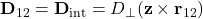 \textbf{D}_{12} = \textbf{D}_\textrm{int} = D_\bot(\textbf{z}\times\textbf{r}_{12})