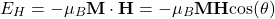 \[E_H = -\mu_B\textbf{M}\cdot\textbf{H} = -\mu_B\textbf{MH}\textrm{cos}(\theta)\]