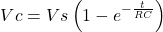 \[Vc = Vs\left(1-e^{-\frac{t}{RC}}\right)\]