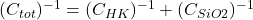 (C_{tot})^{-1}=(C_{HK})^{-1}+(C_{SiO2})^{-1}