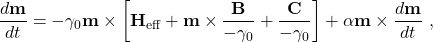 \begin{equation*}\frac{d\textbf{m}}{dt} = -\gamma_0\textbf{m}\times\left[\textbf{H}_\textrm{eff} + \textbf{m}\times\frac{\textbf{B}}{-\gamma_0} + \frac{\textbf{C}}{-\gamma_0}\right] +\alpha\textbf{m}\times\frac{d\textbf{m}}{dt}\ ,\end{equation*}