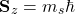 \[\textrm{\textbf{S}}_z = m_s\hbar\]