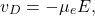 \begin{equation*}v_D = -\mu_eE,\end{equation*}