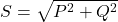 S = \sqrt{P^2 + Q^2}