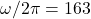 \omega/2\pi =163