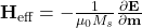 \textbf{H}_\textrm{eff} = -\frac{1}{\mu_0 M_s}\frac{\partial\textbf{E}}{\partial\textbf{m}} \,