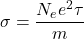 \[\sigma=\frac{N_ee^2\tau}{m}\]