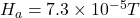 H_a = 7.3\times 10^{-5} T