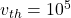 v_{th}=10^5